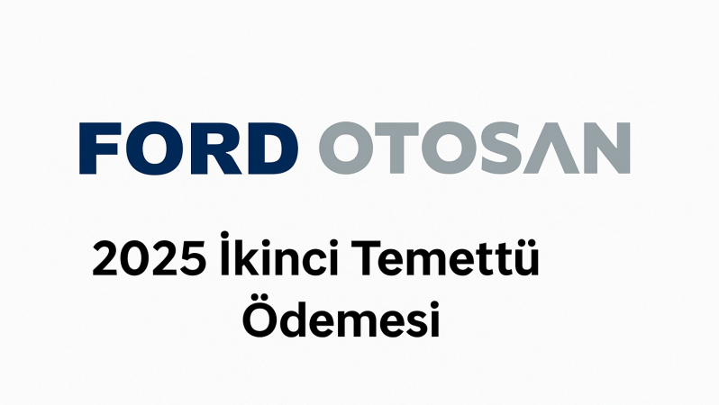 Ford Otosan’dan  2025’te 2. Temettü Müjdesi Geldi!